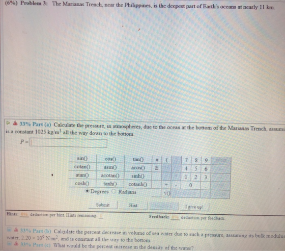 (6%) Problem 3: The Marianas Trench, near the Philippines, is the deepest part of Earths oceans at nearly 11 km. A 33% Part