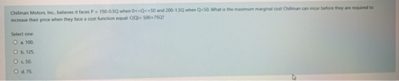 ilman can incur before they are required to Chillman Motors, Inc., believes it faces P-150-0.5Q when 0<=Q< 50 and 200-1.50 wh