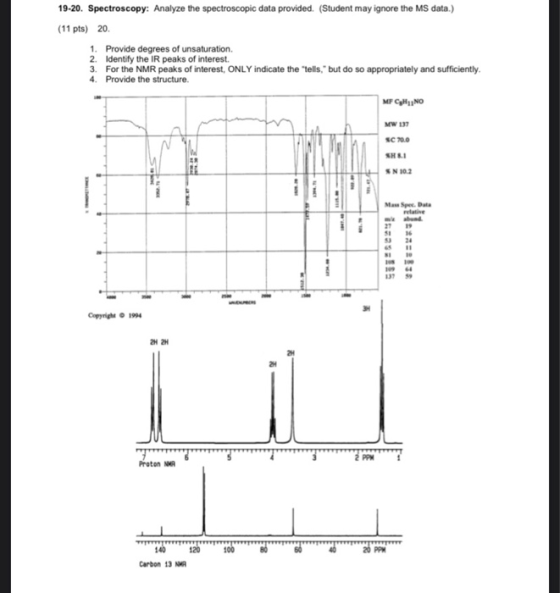 19-20. Spectroscopy: Analyze the spectroscopic data provided. (Student may ignore the MS data.) (11 pts) 20. 1. Provide degre