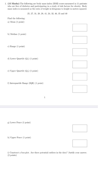 1. (15 Marks) The following are body mass index (BMI) scores measured in 1l patients who are free of diabetes and participati