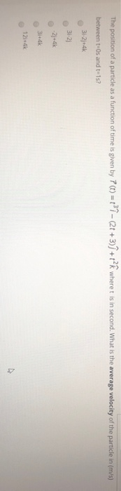 The position of a particle as a function of time is given by 7 (t) =11-2t + 3)j + tk where t is in second. What is the avera