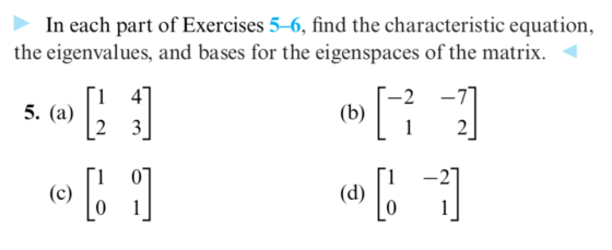 In each part of Exercises 5–6, find the characteristic equation, the eigenvalues, and bases for the eigenspaces of the matrix