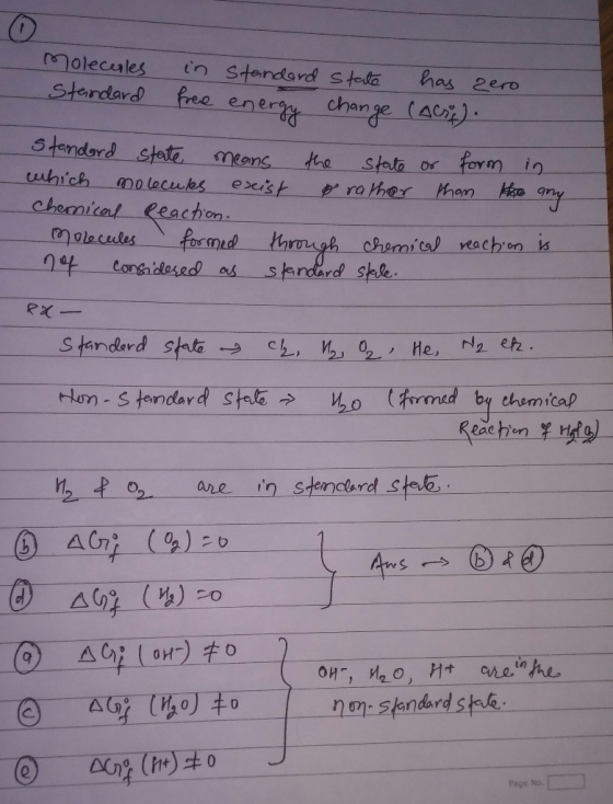 Molecerles in standard state has zero Standard free energy change (AC). standard state means the which than the any molecules