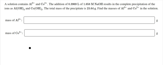 A solution contains Al3+ and Co2+. The addition of 0.3969 L of 1.658 M NaOH results in the complete precipitation of the ions