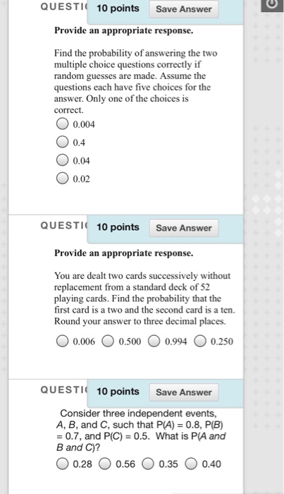 QUESTI 10 points Save Answer Provide an appropriate response. Find the probability of answering the two multiple choice quest