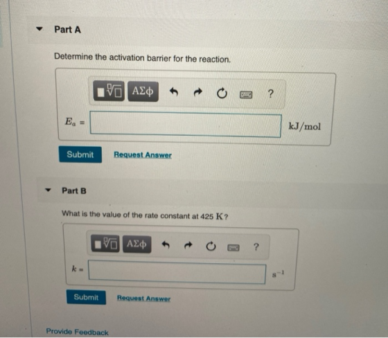 Part A Determine the activation barrier for the reaction. VO AEO ? E = kJ/mol Submit Request Answer Part B What is the value