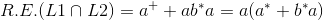 R.E.(L1\cap L2 ) = a^++ab^*a=a(a^*+b^*a)