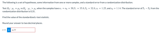 The following is a set of hypotheses, some information from one or more samples, and a standard error from a randomization di