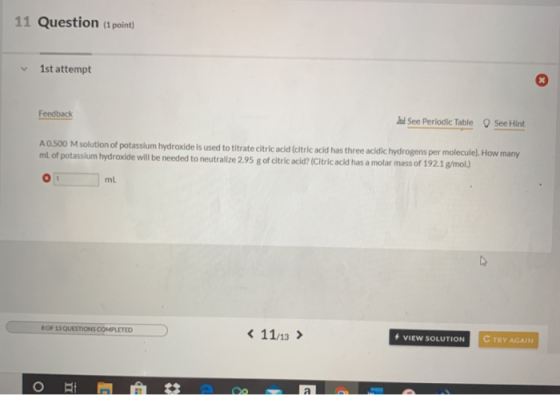 11 Question (1 point) 1st attempt Feedback lud See Periodic Table See Hint AO.SOO M solution of potassium hydroxide is used t