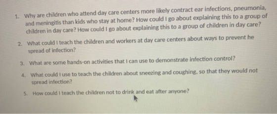 1. Why are children who attend day care centers more likely contract ear infections, pneumonia, and meningitis than kids who
