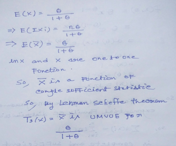 E(X)= - Ite => ECExi) = no ito Ito enx and x are one to one Fonction so X és a Fonction of comple sufficient statistie non so