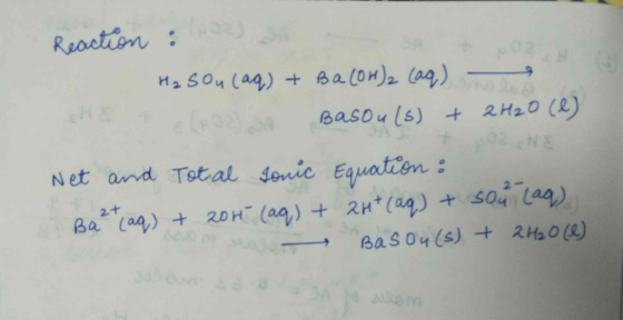 Reaction : 02 Hy sou (aq) + Ba(OH)2 (aq) - BaSou (s) + 2H20 (6) Net and Total Tonic Equation: Ba2+ (aq) + 2011 (aq) + 2H+ (aq