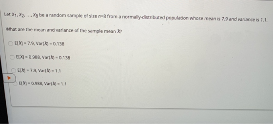 Let X1, X2, ..., X8 be a random sample of size n=8 from a normally-distributed population whose mean is 7.9 and variance is 1