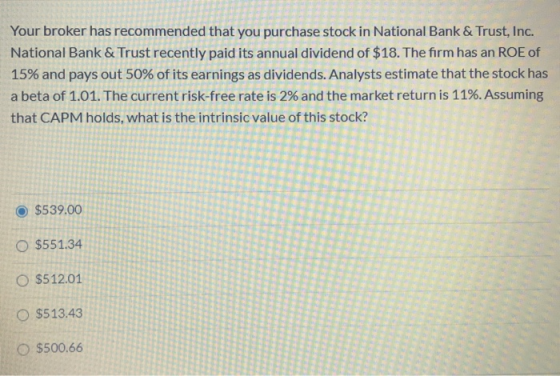 Your broker has recommended that you purchase stock in National Bank & Trust, Inc. National Bank & Trust recently paid its an