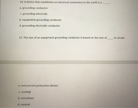 14. A device that establishes an electrical connection to the earth is a a grounding conductor C. grounding electrode b. equi