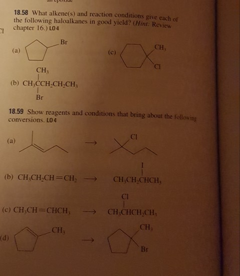 18.58 What alkene(s) and reaction conditions give each of the following haloalkanes in good yield? (Hint: Revie chapter 16.)