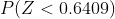 P(Z < 0.6409)