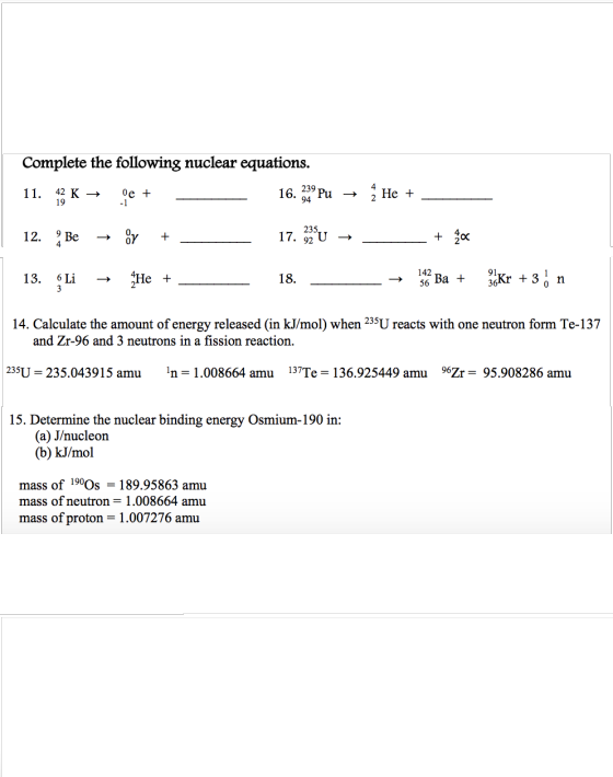 Complete the following nuclear equations. 239 Pu 11. 42 K → 19 0e + 16. 94 4 He + 12. Be OY + 17. 32SU + go 142 13. 6 Li He +