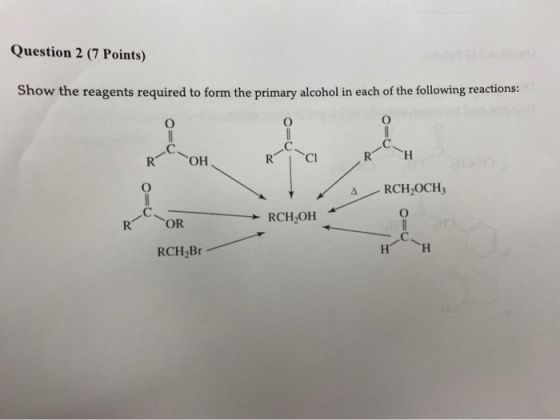 Question 2 (7 Points) Show the reagents required to form the primary alcohol in each of the following reactions: OH R H R RCH