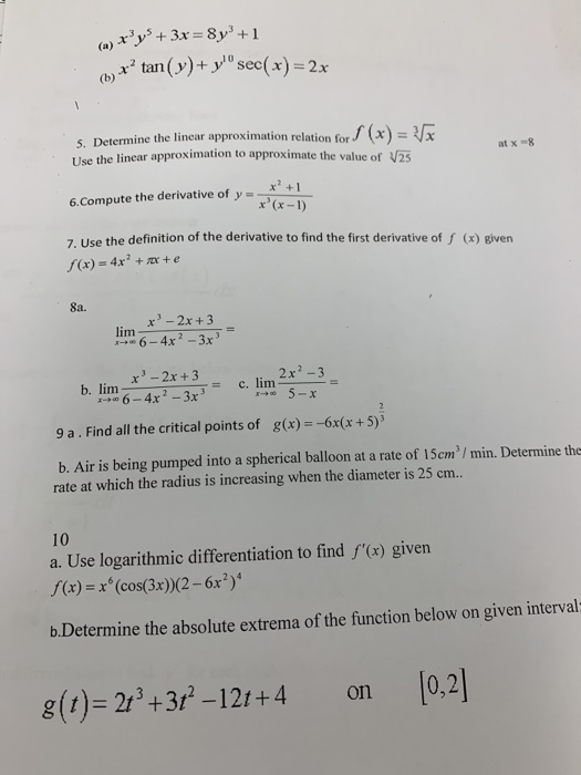 3.5 (a) Xy° + 3x=8y3 + 1 tan (y)+ysec( x) = 2x ,f (x) = x to approximate the value of 25 5 Determine the linear approximation