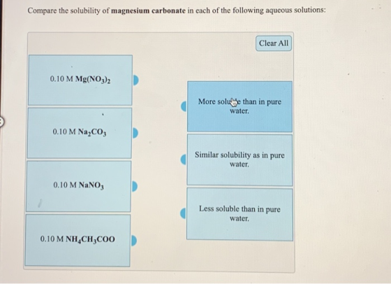 Compare the solubility of magnesium carbonate in each of the following aqueous solutions: Clear All 0.10 M Mg(NO3)2 More solu