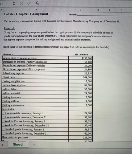 13 x fx C D E F Lab #2 - Chapter 14 Assignment Name: The following is an account listing with balances for the Damon Manufact