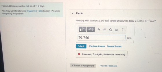 Radium-223 decays with a half-life of 11.4 days. You may want to reference (Pages 619-622) Section 17.5 while completing this
