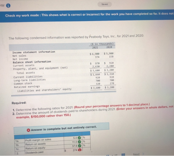 HW Saved Check my work mode : This shows what is correct or incorrect for the work you have completed so far. It does not The