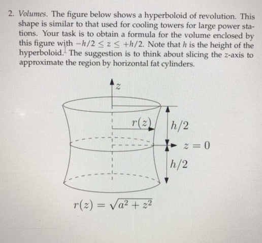 2. Volumes. The figure below shows a hyperboloid of revolution. This shape is similar to that used for cooling towers for lar