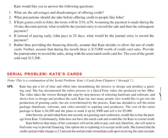 Kate would like you to answer the following questions: 1. What are the advantages and disadvantages of offering credit? 2. Wh