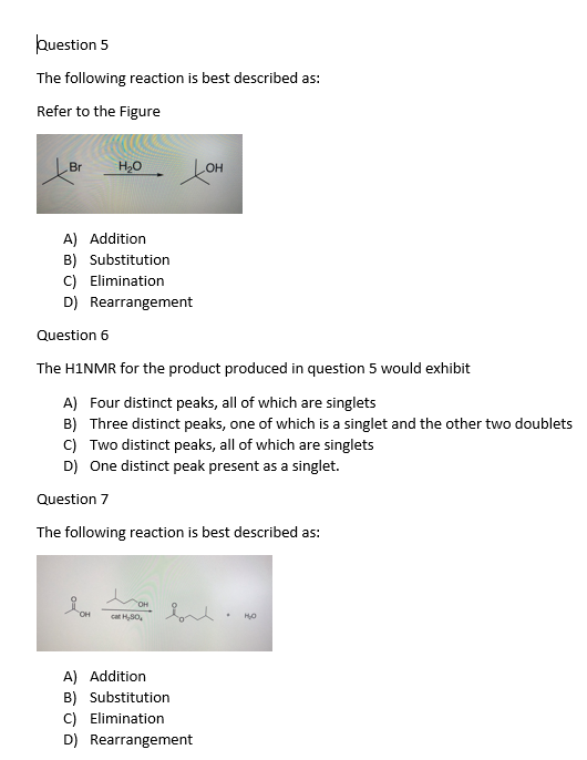 Question 5 The following reaction is best described as: Refer to the Figure в но, он A) Addition B) Substitution C) Eliminati