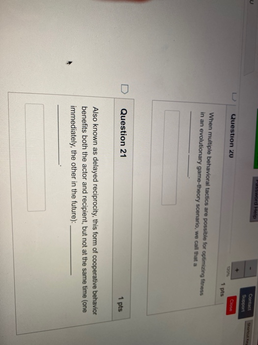 Password Help Contact Support Question 20 Close 1 pts When multiple behavioral tactics are possible for optimizing fitness in