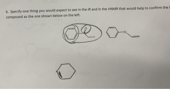 b. Specify one thing you would expect to see in the IR and in the HNMR that would help to confirm the i compound as the one shown below on the left.