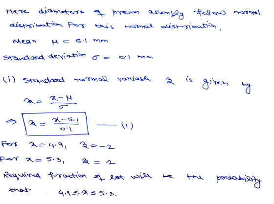 Here diameters 7 prosion assembly follow normal distribution for moromal avstribution, this Mean M = 5.1 mm Standard deviatio