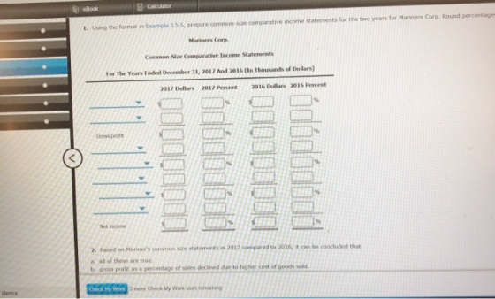 eBook - Calculator 1. Using the format in Example 13-5, prepare common size comparative income statements for the two years f