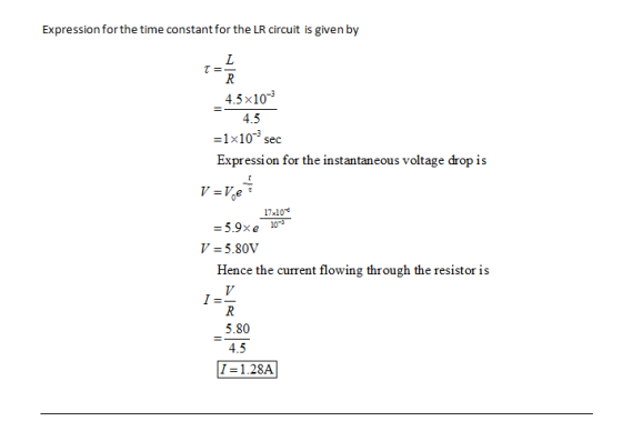 Expression for the time constant for the LR circuit is given by 4.5x10-3 4.5 -1x10 sec Expression for the instantaneous volta