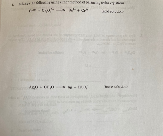 1. Balance the following using either method of balancing redox equations. Sn2+ + Cr,0,2 > Sn+ + Cr3+ (acid solution) DO oso