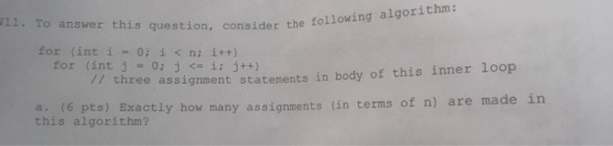 11. To answer this question, consider the n, consider the following algorithm: for (int i-0; i<ni i++) for (int j = 0; j <= i