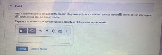 Part A Write a balanced chemical equation for the reaction of aqueous sodium carbonate with aqueous copper(II) chloride to fo