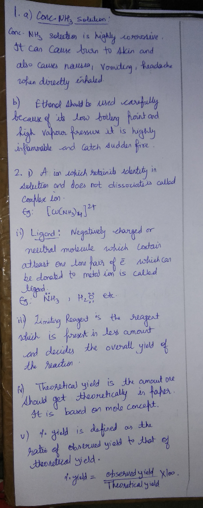 1. a) Conc. NH3 solution: Conc- NH3 solection is highly corrosive. It can cause turn to skin and also causes nausea, vomiting