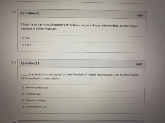 Question 20 4 pts If inheritance is private, all members of the base class, including private members, become private members