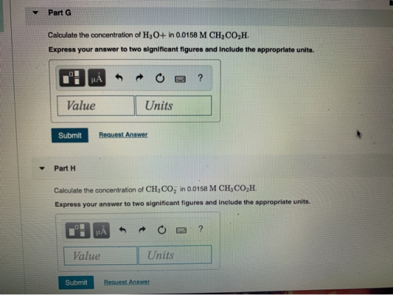 Part G Calculate the concentration of H3O+ in 0.0158 M CHECO,H. Express your answer to two significant figures and include th