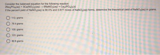 Consider the balanced equation for the following reaction: 2Na3PO4(aq) + 3Ca(NO3)2(aq) - NaNO3(aq) + Ca3(PO4)2(8) If the perc
