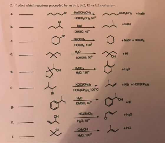 2. Predict which reactions proceeded by an SN1, SN2, El or E2 mechanism: NaOCH-CHa Br оСнCH +NaBr носH-Cнь 50° b. +NaCi Nal D