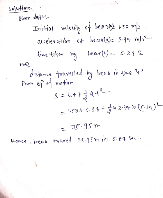 solutions Siven dater- Initial velocity of beau? 1.50 m/s acceleration of bead(a)= 3.94 m/s2 time taken by bear(t) = 5.845 di