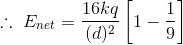 \therefore \ E_{net}=\frac{16kq}{(d)^2}\left [ 1-\frac{1}{9} \right ]