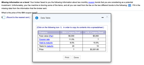 Missing information on a bond. Your broker faxed to you the following information about two monthly coupon bonds that you are