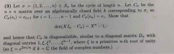 (3) Let ơ (1, 2, ,n) E S,, be the cycle of length n. Let C, be the n x n matrix over an algebraically closed field k correspo