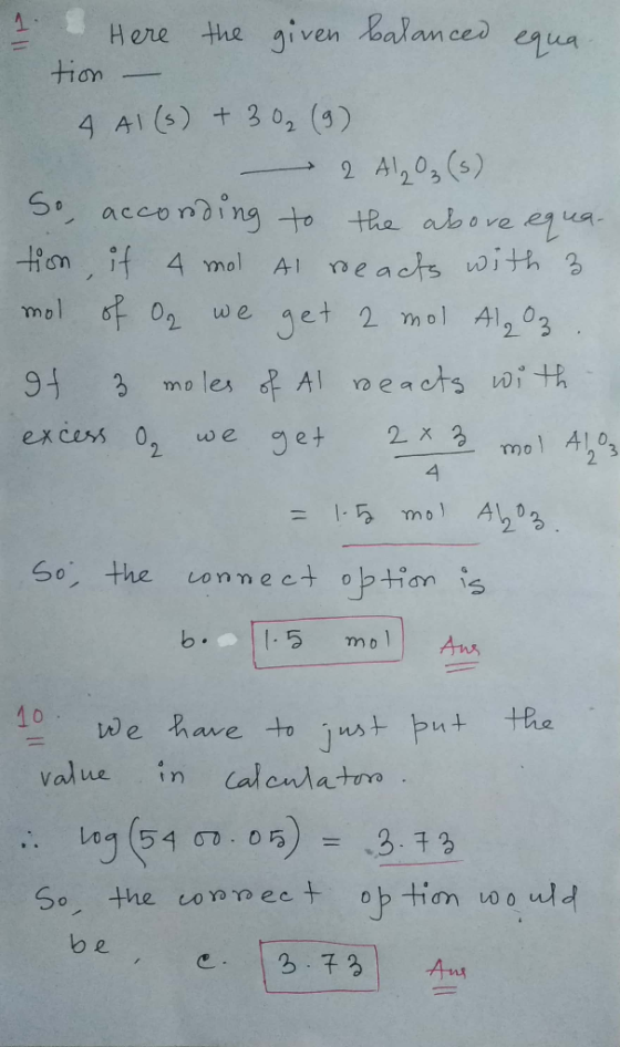 1. Here the given balanced equa. tion 4 A1(s) + 3 02 (9) - 2 A1,03 (5) So, according to the above equa- tion, if 4 mol Al rea