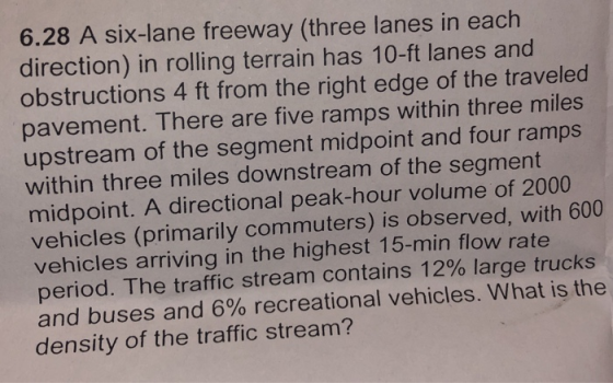 6.28 A six-lane freeway (three lanes in each direction) in rolling terrain has 10-ft lanes and obstructions 4 ft from the rig